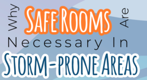 Why Safe Rooms are Necessary in Storm-Prone Areas
