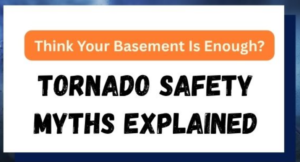 Infographic debunking tornado safety myths, explaining risks of basements and interior rooms, and highlighting how safe rooms provide stronger protection during severe storms.